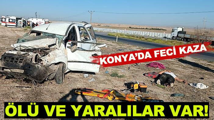 Konya’da feci kaza: Ölü ve yaralılar var!