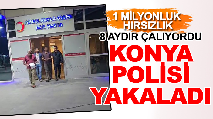 Konya'da 11 adresten 1 milyonluk hırsızlık yapan şahıs yakalandı