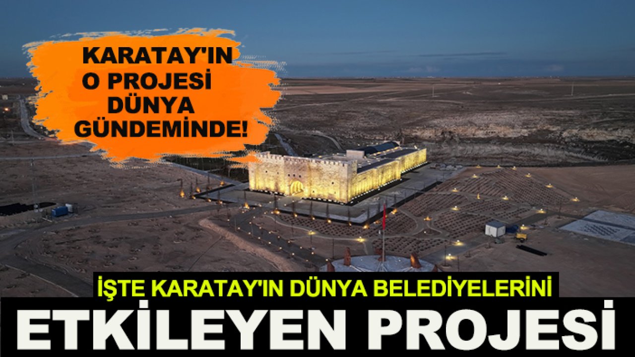 Karatay'ın o projesi dünya gündeminde! İşte Karatay'ın dünya belediyelerini etkileyen projesi