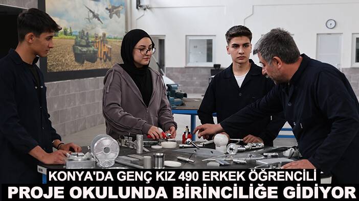Konya'da genç kız 490 erkek öğrencili proje okulunda birinciliğe gidiyor