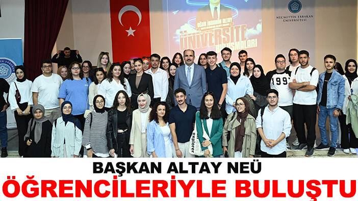 Başkan Altay NEÜ öğrencileriyle buluştu