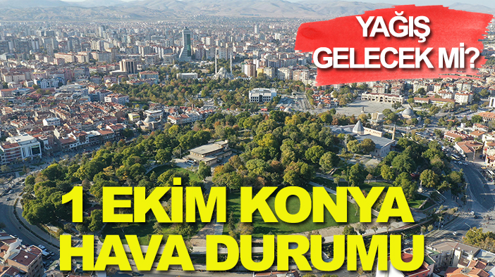 Sıcaklık 8 derece düşecek, yağış var mı? 1 Ekim Konya hava durumu