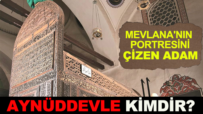 Mevlana'nın portresini çizen adam: Aynüddevle kimdir?