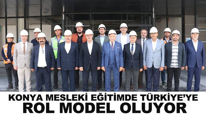 Konya mesleki eğitimde Türkiye’ye rol model oluyor