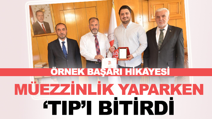 Hastanen camisinde müezzinlik yaparken Selçuk Tıp'ı bitirdi ve doktor oldu