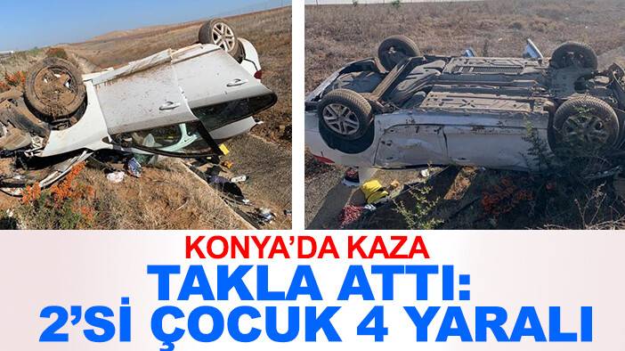 Konya'da kaza: Takla attı, 2'si çocuk 4 yaralı!
