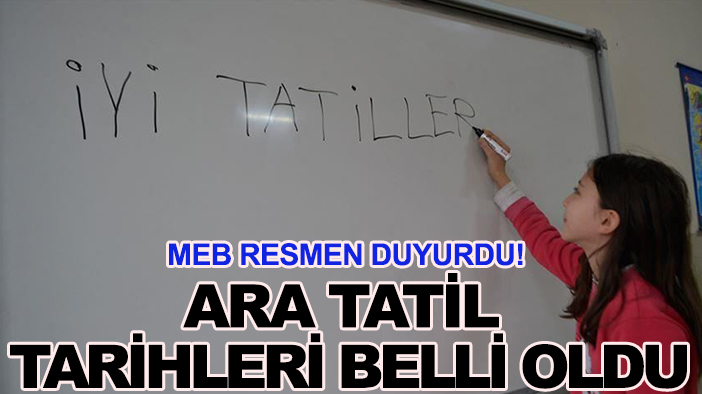 MEB resmen duyurdu! Ara tatil tarihleri belli oldu