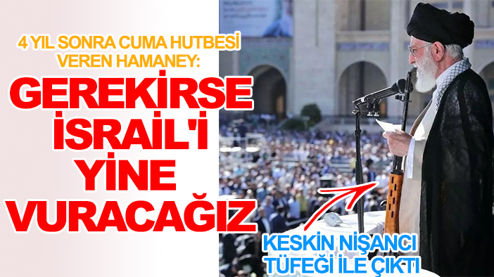 4 yıl sonra Cuma hutbesi veren Hamaney: Gerekirse İsrail'i yine vuracağız