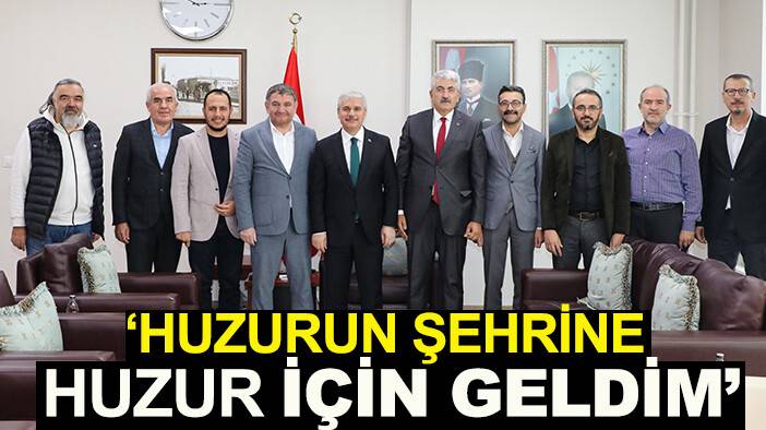 ‘Huzurun şehrine huzur için geldim’