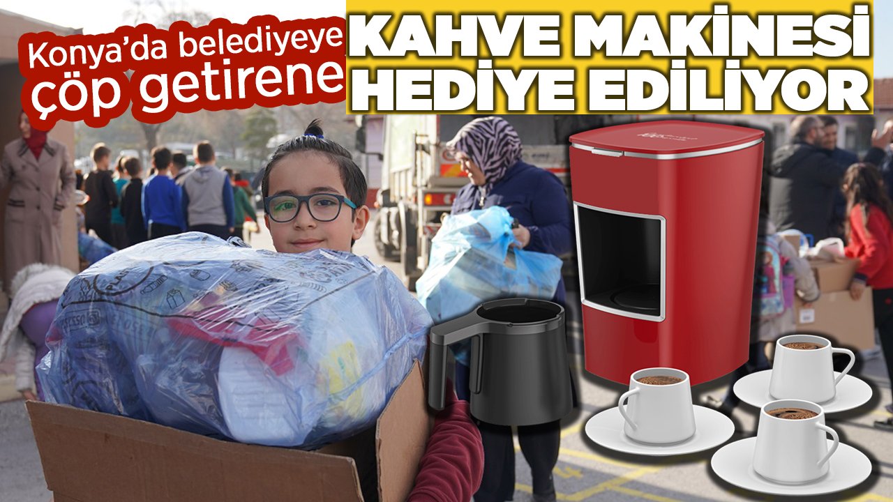 Konya’daki belediye çöp getirene lüks kahve makinesi veriyor