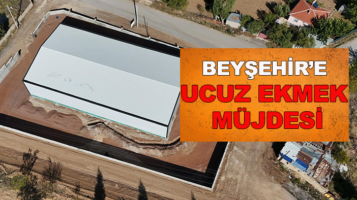 Beyşehir’e ucuz ekmek müjdesi: Fabrika inşaatı hızla ilerliyor