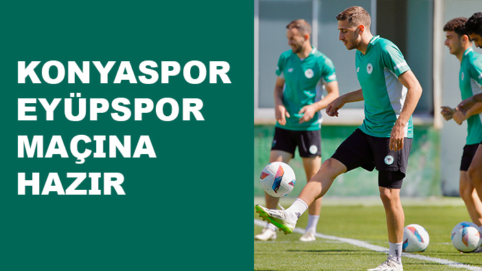 Konyaspor, Eyüpspor maçı hazırlıklarını tamamladı