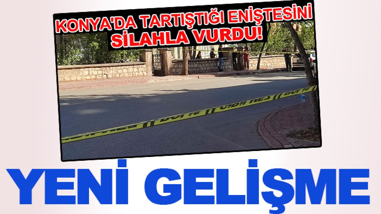 Tartıştığı kayınbiraderi tarafından silahla vurulmuştu: Yeni gelişme