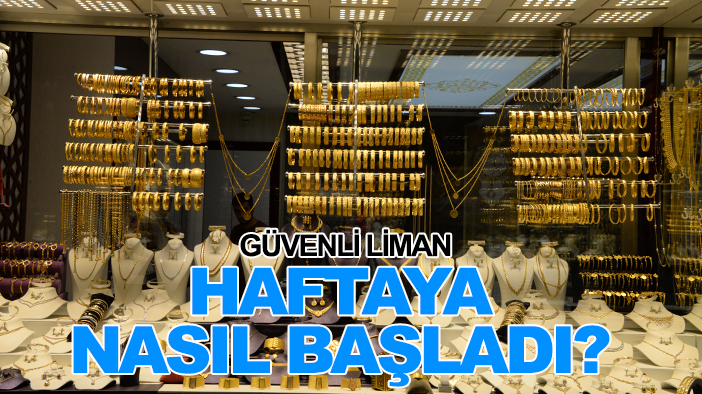 Güvenli liman altın haftaya nasıl başladı?