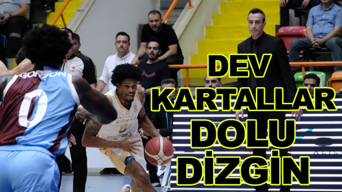 Konya'nın 'Dev Kartallar'ı dolu dizgin