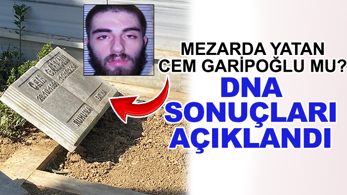 Mezar Cem Garipoğlu'na mı ait? DNA sonuçları açıklandı