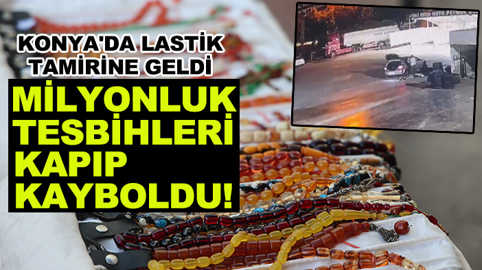 Konya'da lastik tamirine geldi milyonluk tesbihleri kapıp kayboldu!