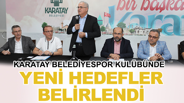 Karatay Belediyespor kulübünde  yeni hedefler belirlendi