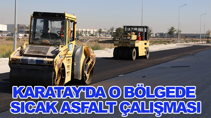 Karatay'da o bölgede sıcak asfalt çalışması