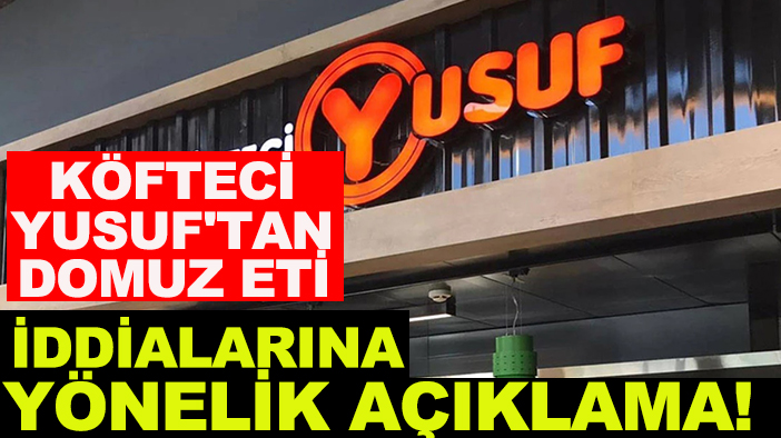 Köfteci Yusuf'tan domuz eti iddialarına yönelik açıklama!