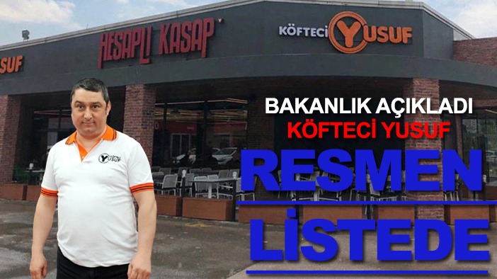 Bakanlık açıkladı: Köfteci Yusuf resmen listede!