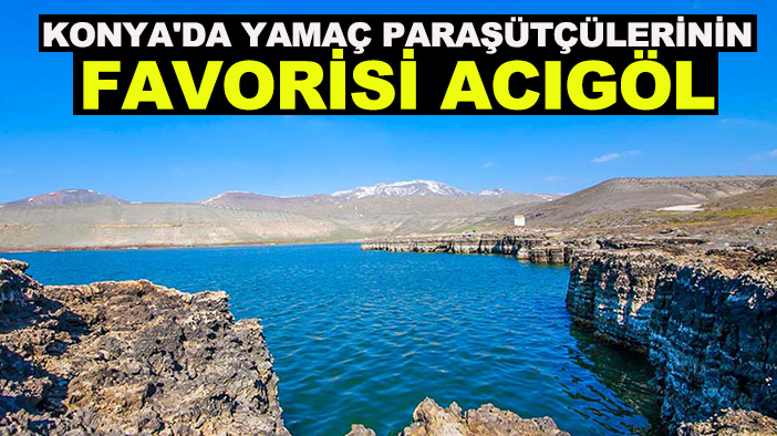 Konya'da yamaç paraşütçülerinin favorisi Acıgöl