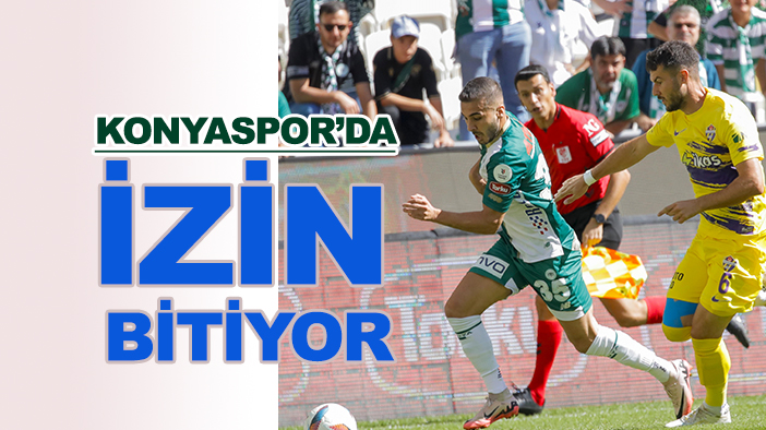 İzin bitiyor, Konyaspor'da Beşiktaş mesaisi başlıyor