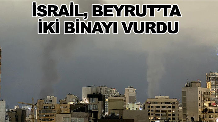 İsrail, Beyrut’ta iki binayı vurdu