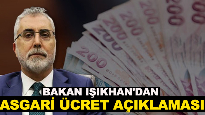 Bakan Işıkhan'dan asgari ücret açıklaması