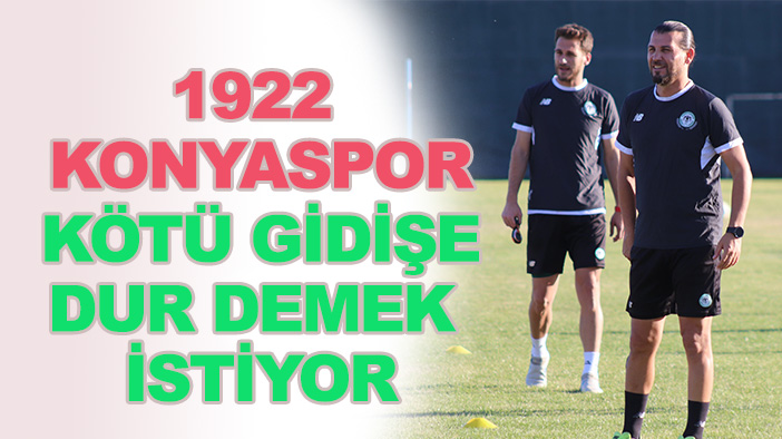 1922 Konyaspor kötü gidişe dur demek istiyor