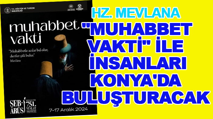 Hz. Mevlana  "Muhabbet Vakti" ile insanları Konya'da buluşturacak