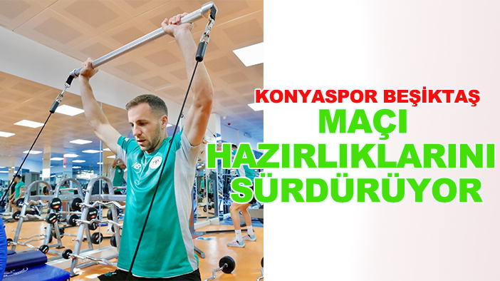 Konyaspor Beşiktaş maçı hazırlıklarını sürdürüyor