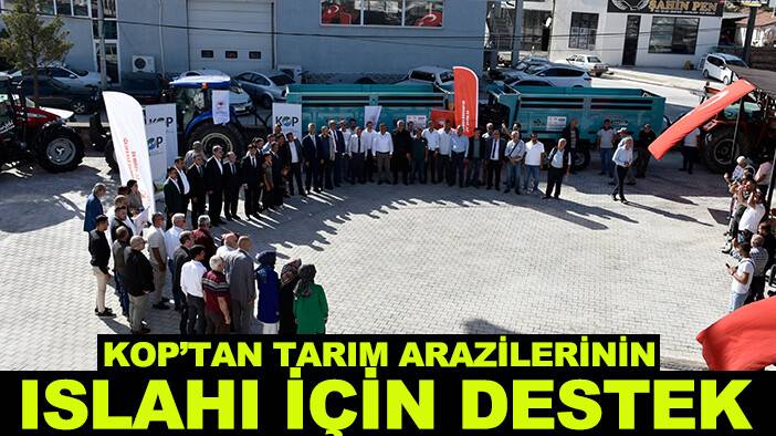 KOP’tan tarım arazilerinin ıslahı için önemli destek