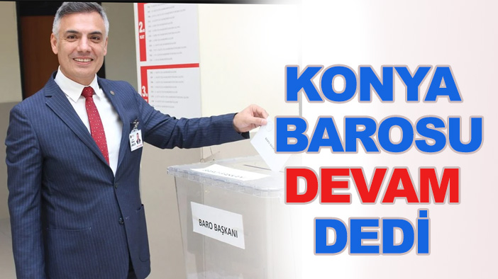 Konya Barosu 'Oktay Unkur'la devam dedi