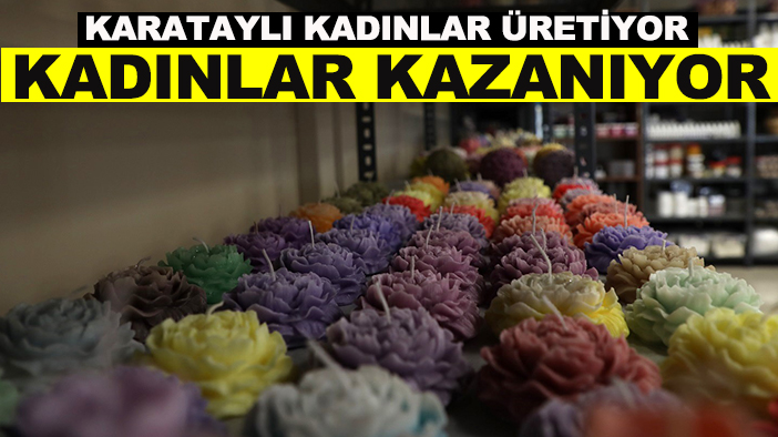 Karataylı kadınlar üretiyor, kadınlar kazanıyor