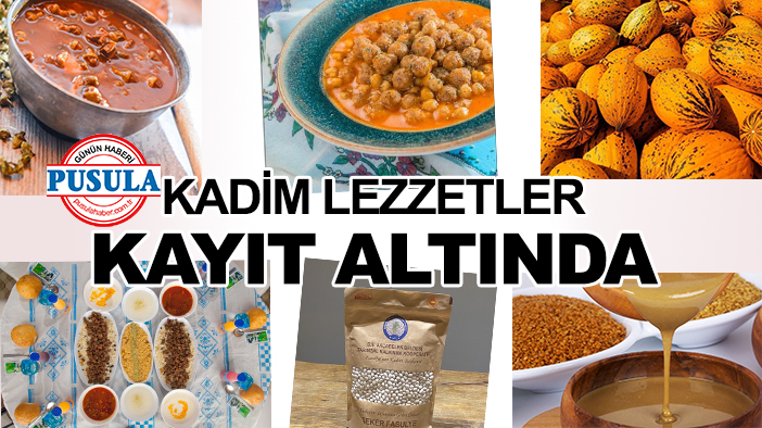 Kadim lezzetler kayıt altında