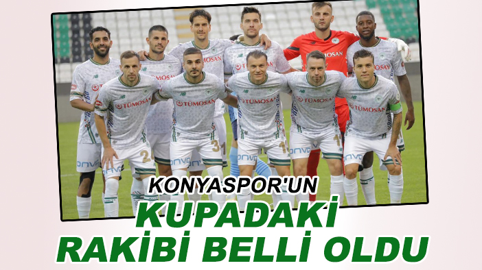 Konyaspor'un kupadaki rakibi belli oldu