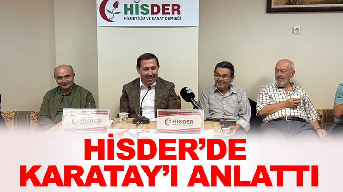 Başkan Kılca, HİSDER'de Karatay'ı anlattı