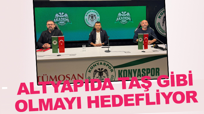 Konyaspor altyapıda taş gibi olmayı hedefliyor