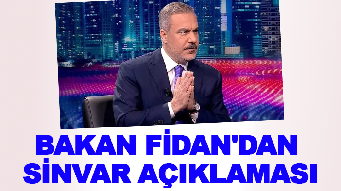 Bakan Fidan'dan Sinvar açıklaması