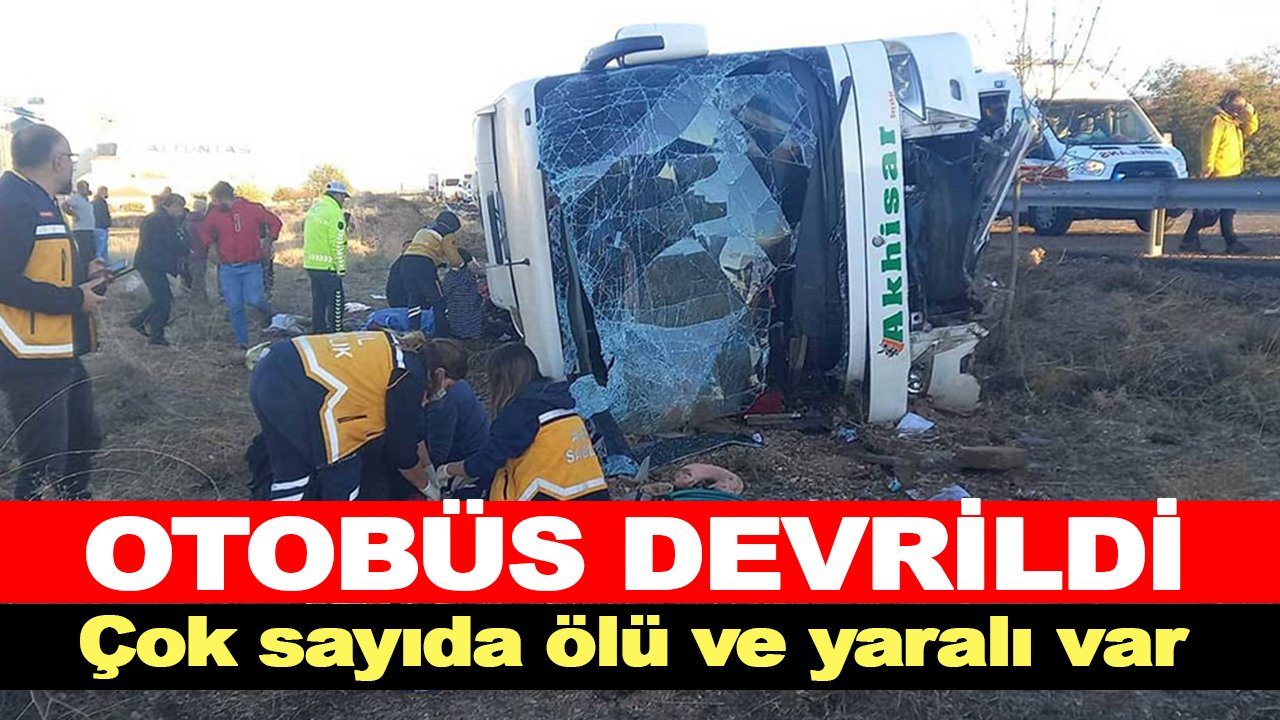 Aksaray'da otobüs devrildi, çok sayıda ölü ve yaralı var