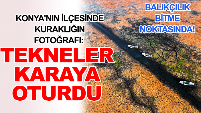 Konya'nın ilçesinde kuraklığın fotoğrafı: Tekneler karaya oturdu