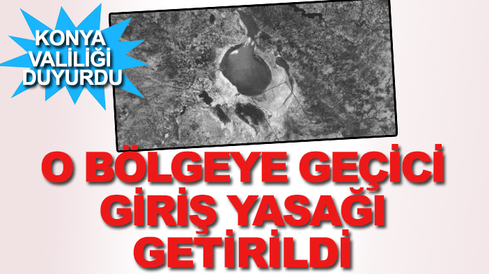 Konya Valiliği duyurdu: O bölgeye geçici giriş yasağı getirildi