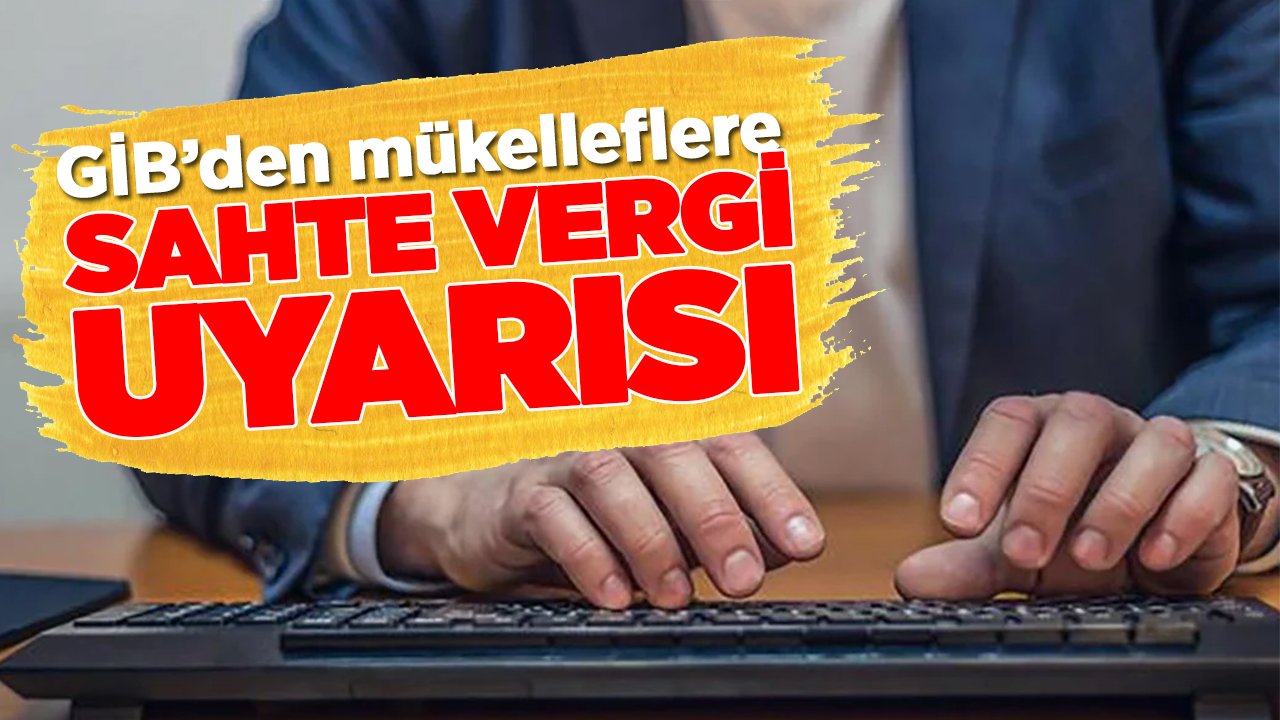 GİB’den mükelleflere sahte vergi uyarısı!