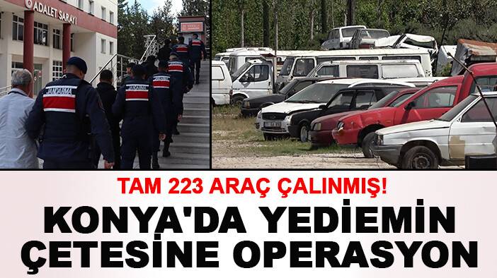 Tam 223 araç çalınmış! Konya'da yediemin çetesine operasyon