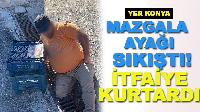 Yer Konya: Mazgala ayağı sıkıştı! İtfaiye kurtardı