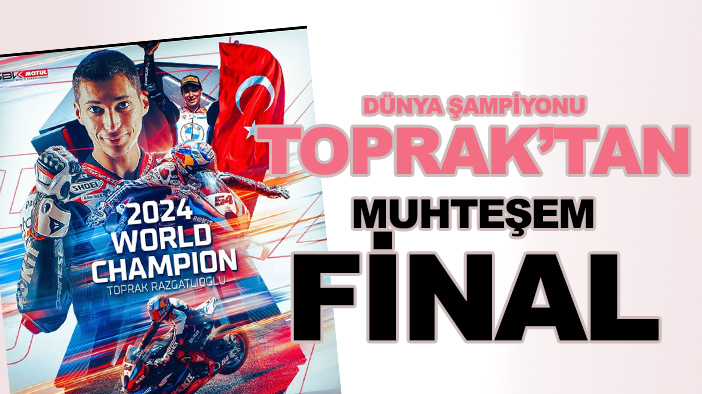 Toprak Razgatlıoğlu şampiyonluğu muhteşem finalle taçlandırdı