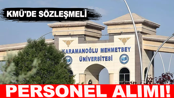 KMÜ'de sözleşmeli personel alımı! İşte detaylar