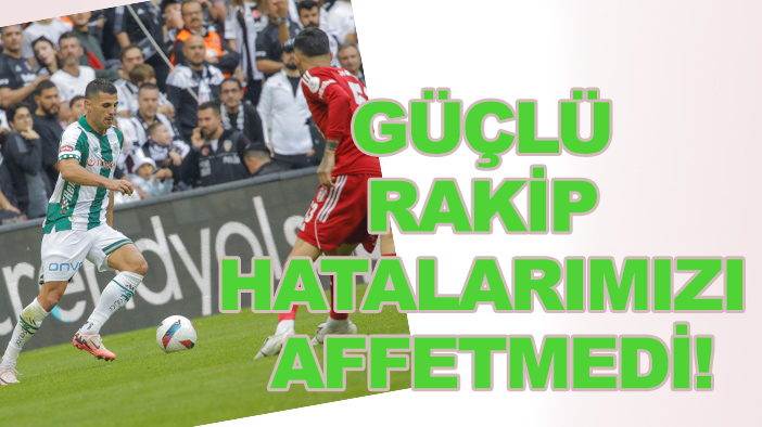 Aleksic: Beşiktaş hatalarımızı affetmedi!