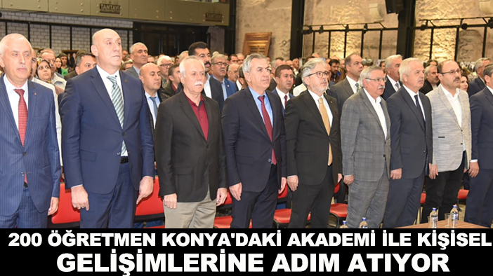 200 öğretmen Konya'daki akademi ile kişisel gelişimlerine adım atıyor